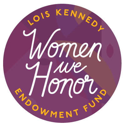 Women We Honor, Lois Kennedy Endowment Fund
